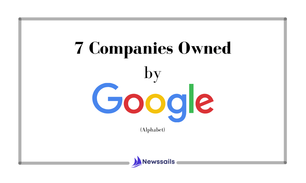 7 Companies Owned by Google (Alphabet)- News Sails