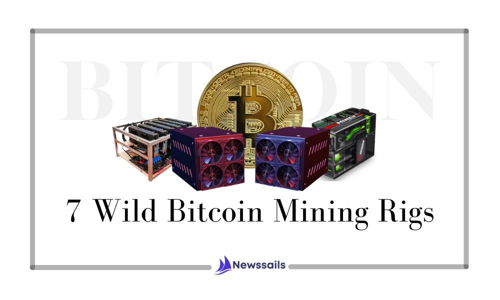 7 Wild Bitcoin Mining Rigs- News Sails