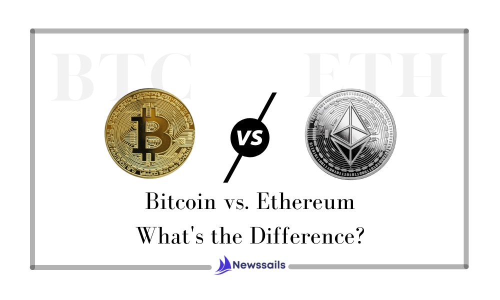 Bitcoin vs. Ethereum: What's the Difference?- News Sails