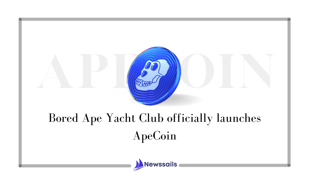 Bored Ape Yacht Club officially Launches ApeCoin- News Sails
