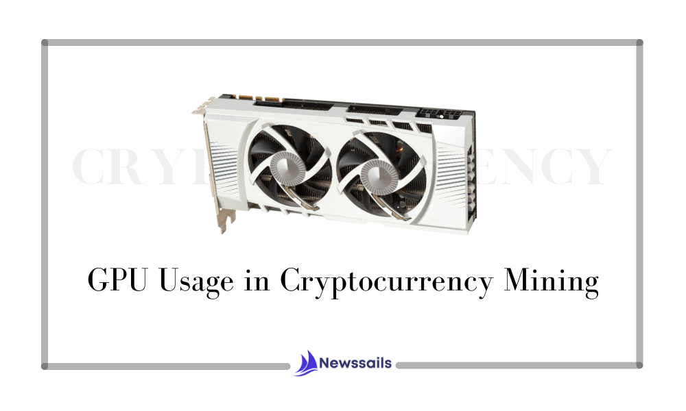 GPU Usage in Cryptocurrency Mining- News Sails