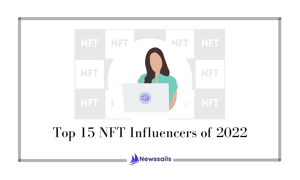 Top 15 NFT Influencers to follow on 2022- News Sails