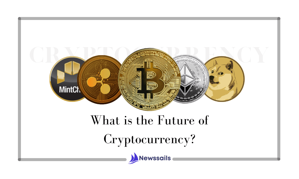 What is the Future of Cryptocurrency?- News Sails